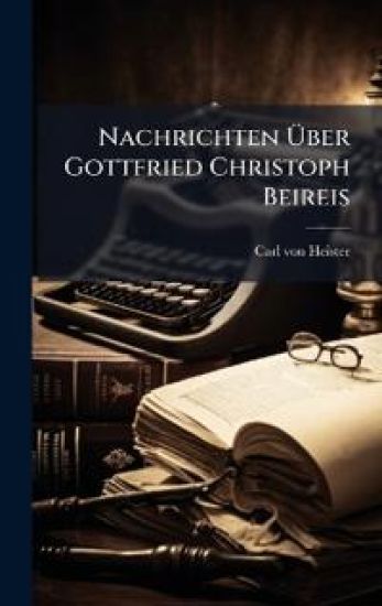 Nachrichten Ã?ber Gottfried Christoph Beireis