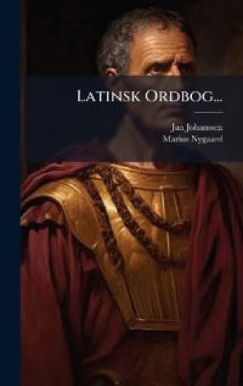 Latinsk Ordbog...