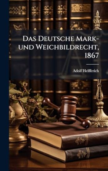 Das Deutsche Mark- und Weichbildrecht, 1867
