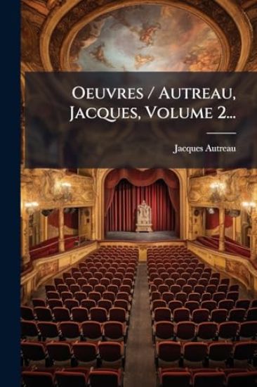 Oeuvres / Autreau, Jacques, Volume 2...