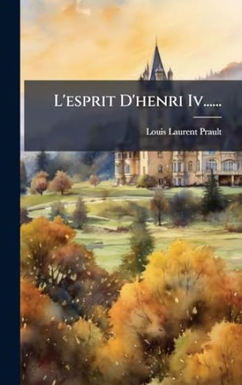 L'esprit D'henri Iv......