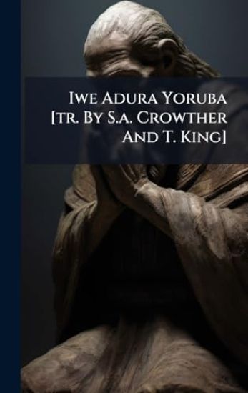 Iwe Adura Yoruba [tr. By S.a. Crowther And T. King]