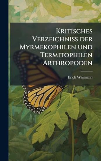 Kritisches Verzeichniss der Myrmekophilen und Termitophilen Arthropoden