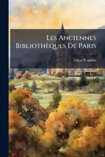 Les Anciennes Bibliothèques De Paris