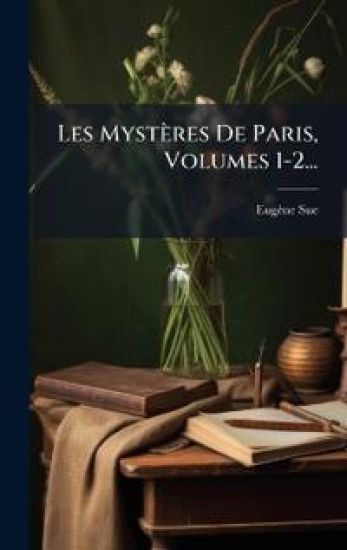 Les Mystères De Paris, Volumes 1-2...