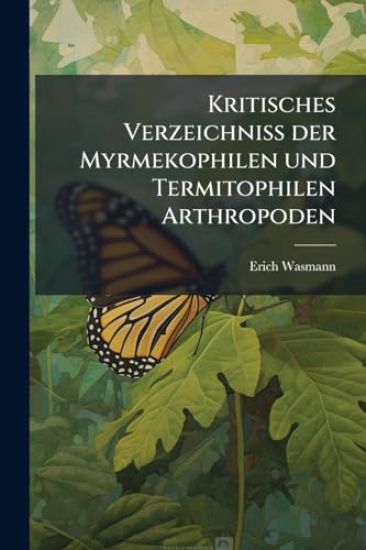 Kritisches Verzeichniss der Myrmekophilen und Termitophilen Arthropoden