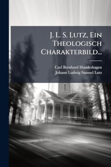 J. L. S. Lutz, Ein Theologisch Charakterbild...