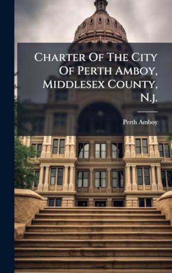 Charter Of The City Of Perth Amboy, Middlesex County, N.j.