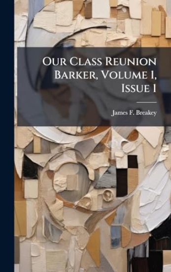 Our Class Reunion Barker, Volume 1, Issue 1