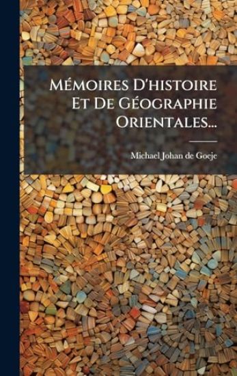 MÃ(c)moires D'histoire Et De GÃ(c)ographie Orientales...