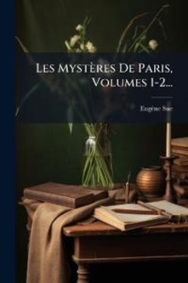 Les Mystères De Paris, Volumes 1-2...