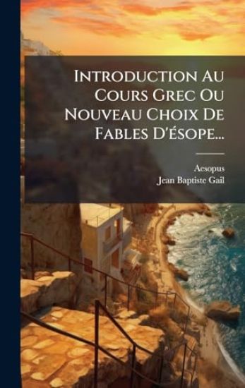 Introduction Au Cours Grec Ou Nouveau Choix De Fables D'Ã(c)sope...