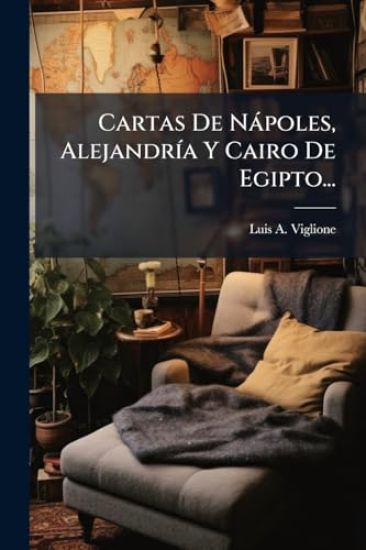 Cartas De Nàpoles, AlejandrÃ-a Y Cairo De Egipto...