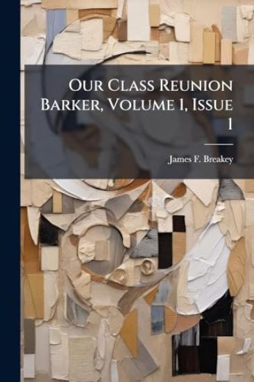 Our Class Reunion Barker, Volume 1, Issue 1