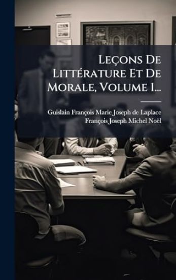 Leçons De LittÃ(c)rature Et De Morale, Volume 1...