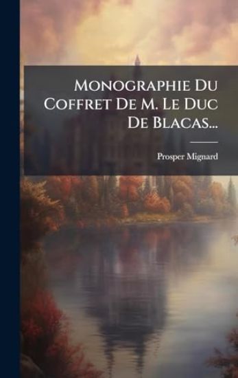 Monographie Du Coffret De M. Le Duc De Blacas...