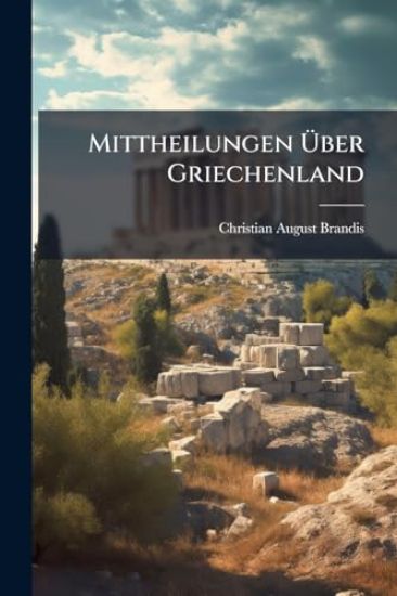 Mittheilungen Ã?ber Griechenland