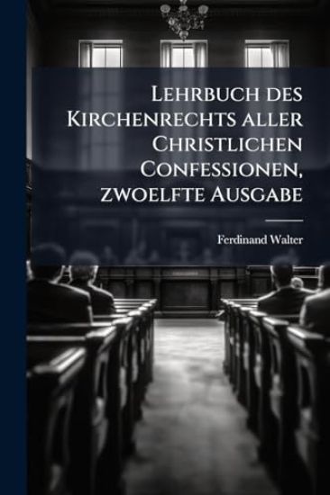 Lehrbuch des Kirchenrechts aller Christlichen Confessionen, zwoelfte Ausgabe