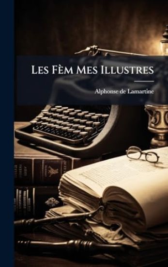 Les Fèm Mes Illustres