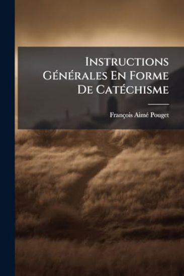 Instructions GÃ(c)nÃ(c)rales En Forme De CatÃ(c)chisme