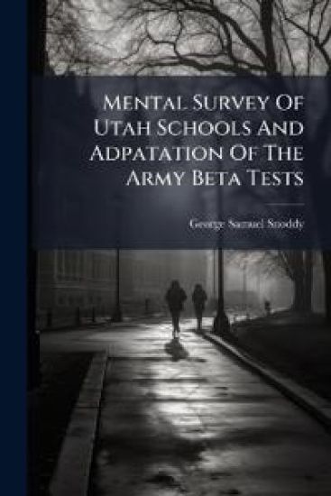 Mental Survey Of Utah Schools And Adpatation Of The Army Beta Tests