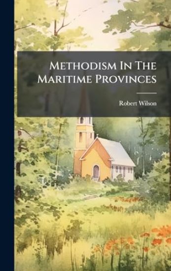 Methodism In The Maritime Provinces