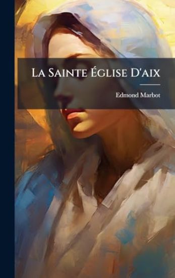 La Sainte Ã?glise D'aix