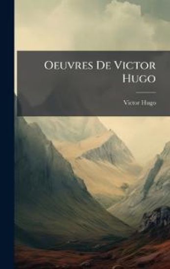 Oeuvres De Victor Hugo
