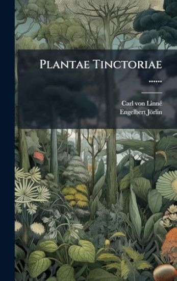 Plantae Tinctoriae ......
