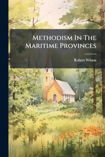 Methodism In The Maritime Provinces