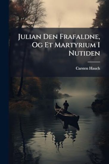 Julian Den Frafaldne, Og Et Martyrium I Nutiden