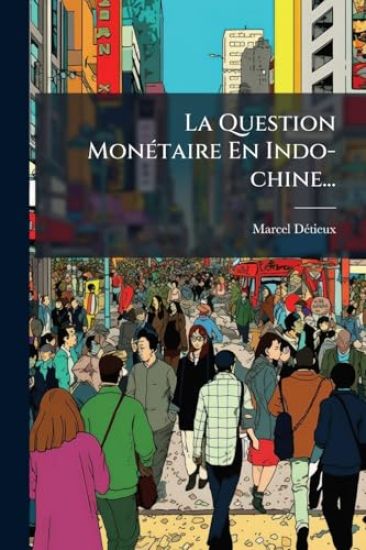 La Question MonÃ(c)taire En Indo-chine...