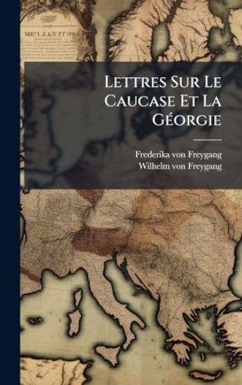 Lettres Sur Le Caucase Et La GÃ(c)orgie
