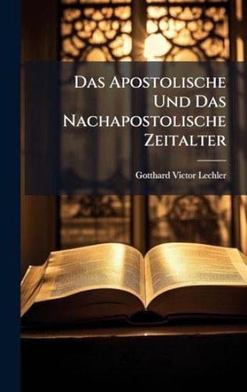 Das Apostolische Und Das Nachapostolische Zeitalter