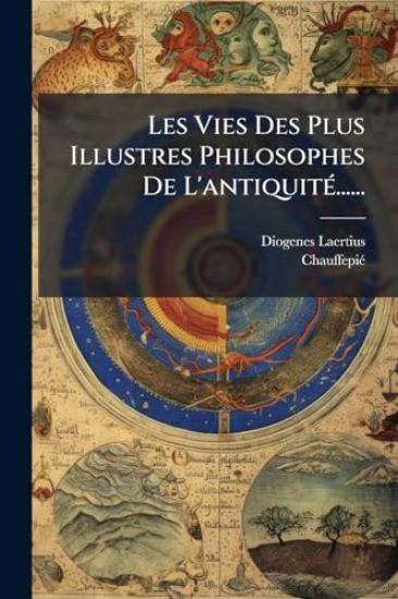 Les Vies Des Plus Illustres Philosophes De L'antiquitÃ(c)......
