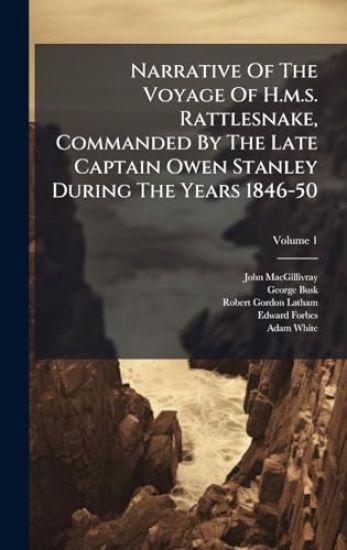 Narrative Of The Voyage Of H.m.s. Rattlesnake, Commanded By The Late Captain Owen Stanley During The Years 1846-50