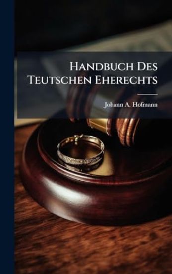 Handbuch Des Teutschen Eherechts