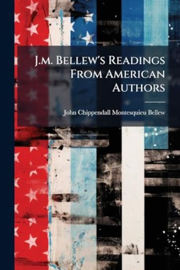 J.m. Bellew's Readings From American Authors