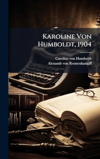 Karoline Von Humboldt, 1904