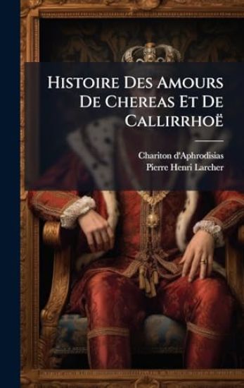 Histoire Des Amours De Chereas Et De Callirrhoë