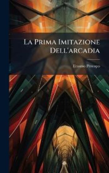 La Prima Imitazione Dell'arcadia