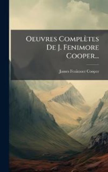 Oeuvres Complètes De J. Fenimore Cooper...