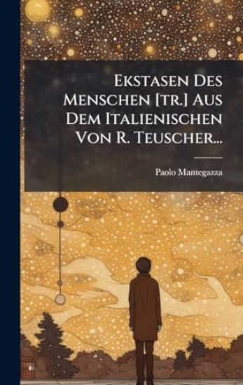 Ekstasen Des Menschen [tr.] Aus Dem Italienischen Von R. Teuscher...