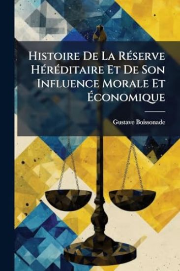 Histoire De La RÃ(c)serve HÃ(c)rÃ(c)ditaire Et De Son Influence Morale Et Ã?conomique