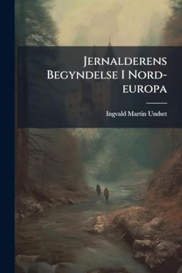 Jernalderens Begyndelse I Nord-europa