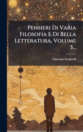 Pensieri Di Varia Filosofia E Di Bella Letteratura, Volume 5...