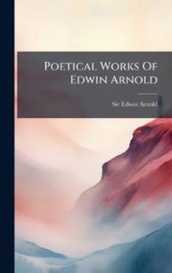 Poetical Works Of Edwin Arnold