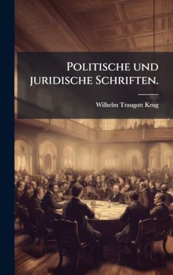 Politische und juridische Schriften.