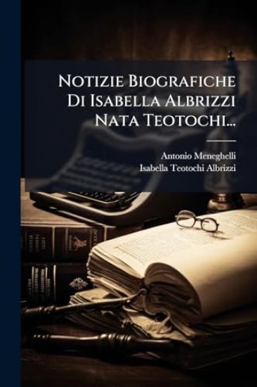 Notizie Biografiche Di Isabella Albrizzi Nata Teotochi...