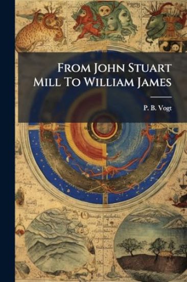 From John Stuart Mill To William James